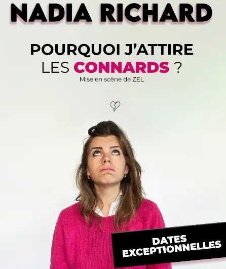 Affiche  spectacle : Nadia Richard dans Pourquoi j'attire les connards ?
