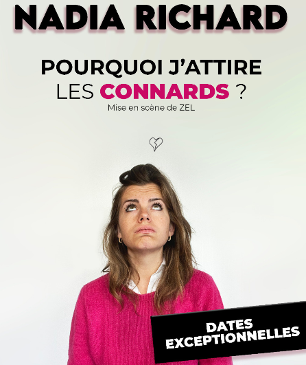 Affiche du spectacle Nadia Richard dans Pourquoi j'attire les connards ?