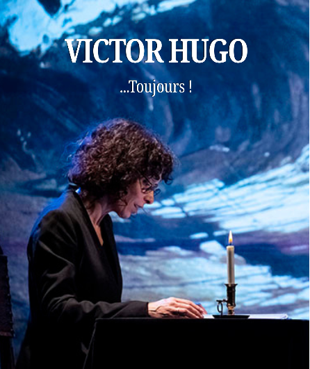 Affiche du spectacle Victor Hugo...toujours !