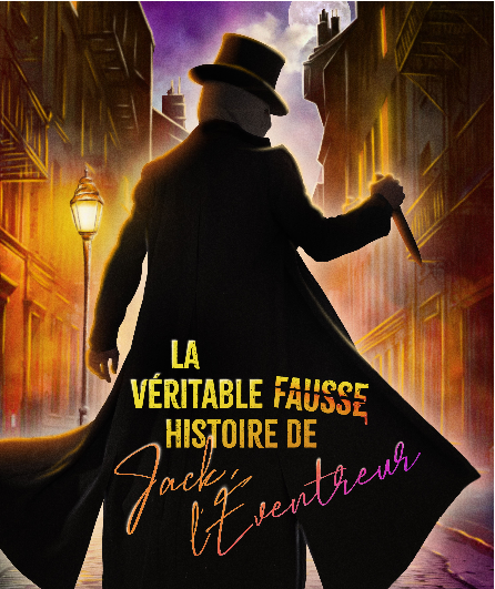 Affiche du spectacle La véritable fausse histoire de Jack l'Éventreur