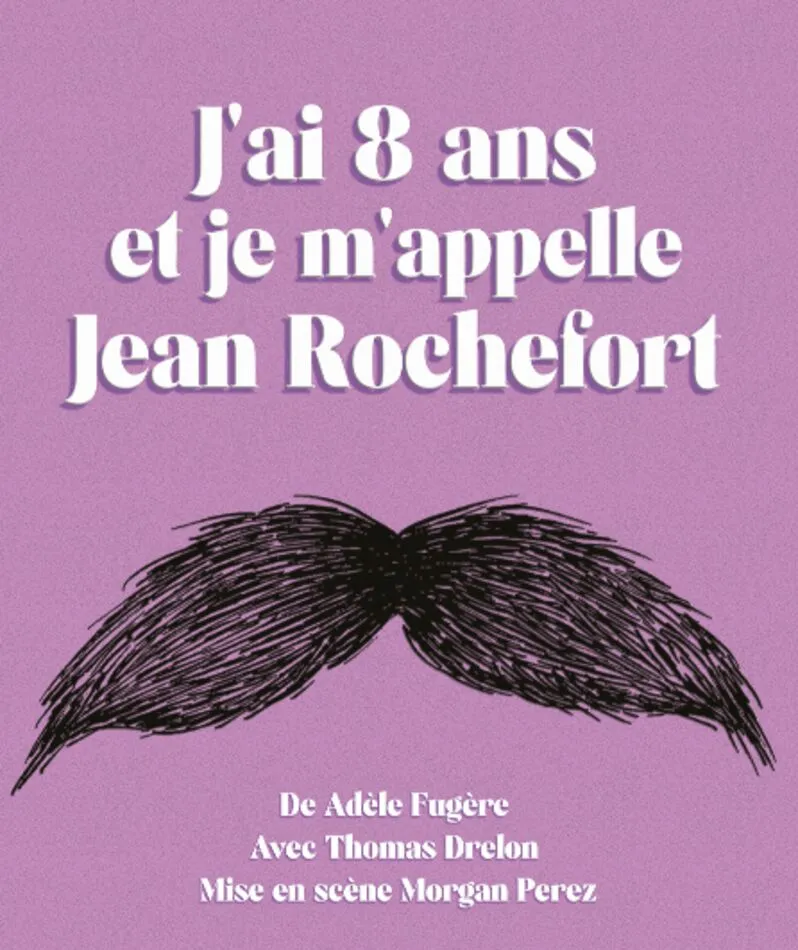 Affiche  spectacle : J'ai 8 ans et je m'appelle Jean Rochefort