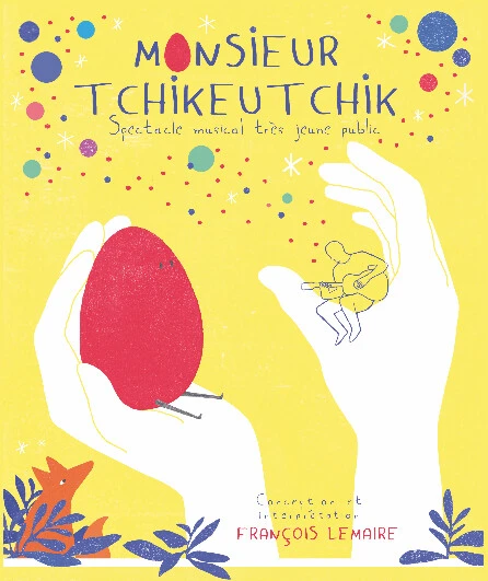 Affiche  spectacle : Monsieur Tchikeutchik
