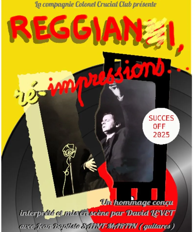 Affiche  spectacle : Reggiani, ré-impressions...