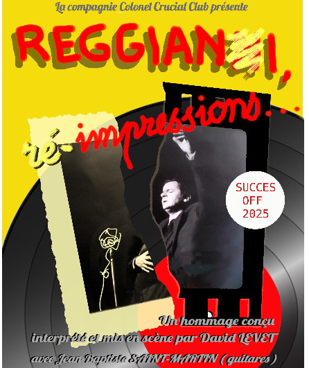 Affiche du spectacle Reggiani, ré-impressions...