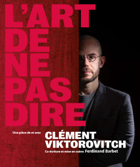 Affiche du spectacle : L'Art de ne pas dire - Clément VIKTOROVITCH