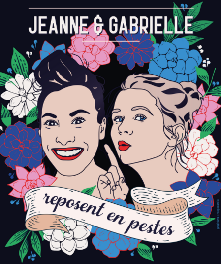 Affiche du spectacle : Jeanne et Gabrielle reposent en pestes