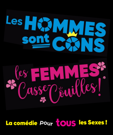 Affiche du spectacle : Les Hommes sont cons, les Femmes casse-couilles!