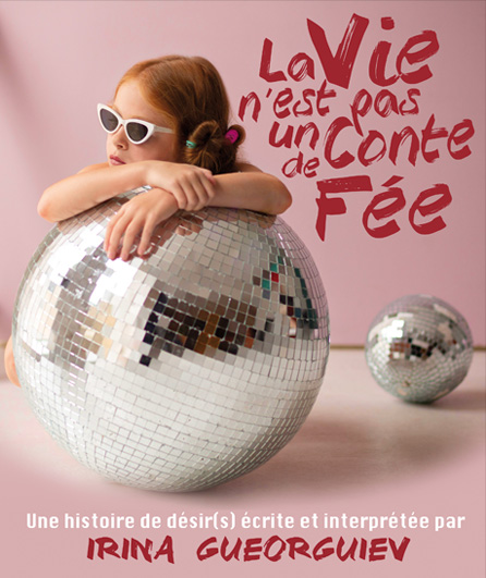 Affiche du spectacle La vie n'est pas un conte de fée