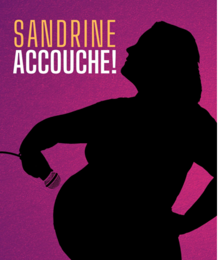 Affiche du spectacle : Sandrine accouche!