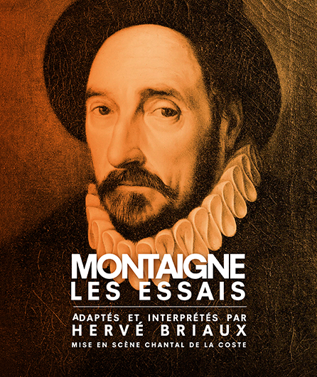 Affiche du spectacle Montaigne Les Essais