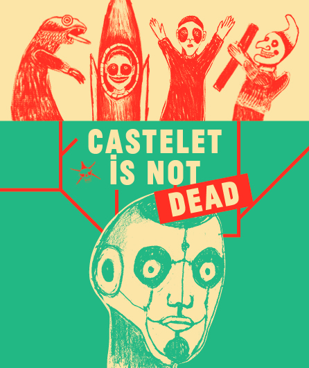 Affiche du spectacle Castelet is not dead