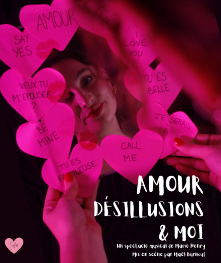 Affiche du spectacle : Amour Désillusions & Moi