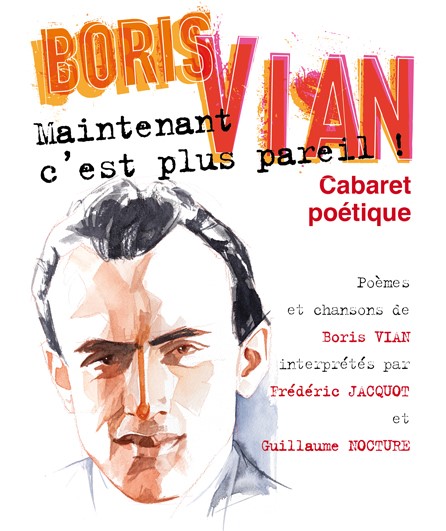 Affiche du spectacle Boris Vian : maintenant, c'est plus pareil !