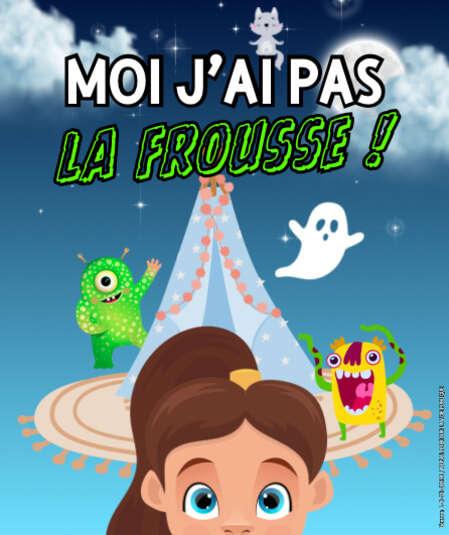 Affiche du spectacle : Moi j'ai pas la frousse