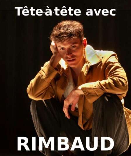 Affiche du spectacle : Tête-à-tête avec Rimbaud