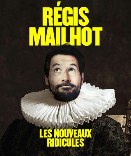 Affiche du spectacle : Régis Mailhot-Les Nouveaux Ridicules