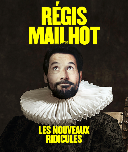 Affiche du spectacle Régis Mailhot-Les Nouveaux Ridicules