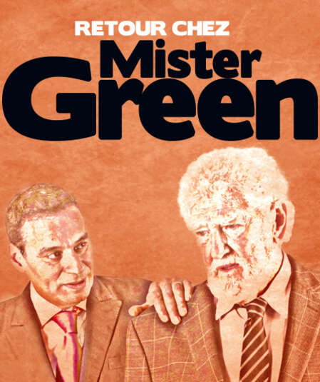 Affiche du spectacle : Retour Chez Mister Green