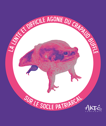 Affiche du spectacle La lente et difficile agonie du crapaud buffle sur le socle patriarcal