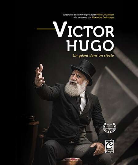 Affiche du spectacle : Victor Hugo Un géant dans un siècle