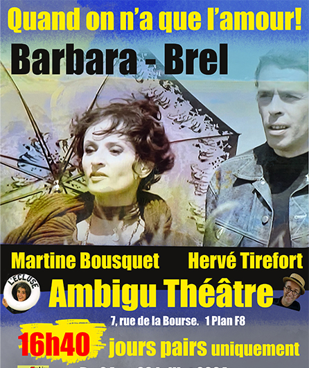 Affiche du spectacle Quand on n'a que l'amour! Brel - Barbara