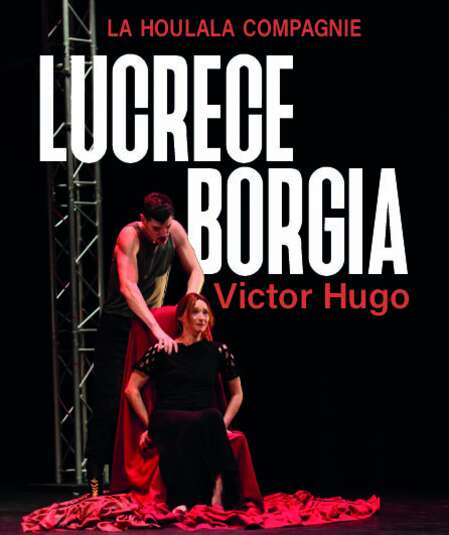Affiche du spectacle : Lucrèce Borgia