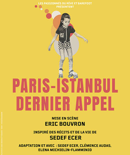 Affiche du spectacle : Paris-Istanbul, dernier appel