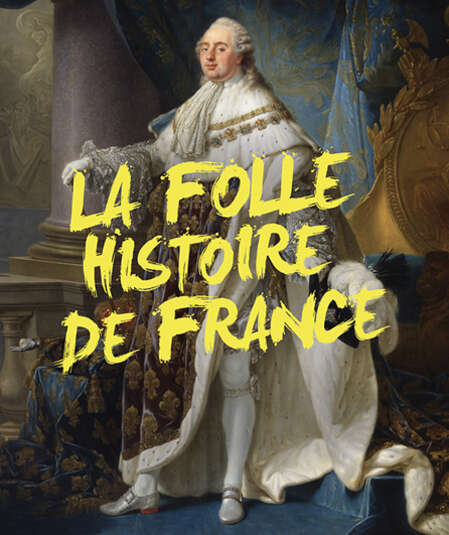 Affiche du spectacle : La folle histoire de France