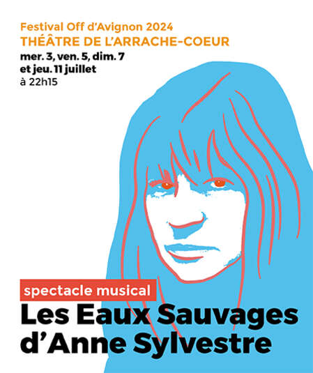 Affiche du spectacle : Les Eaux Sauvages d'Anne Sylvestre