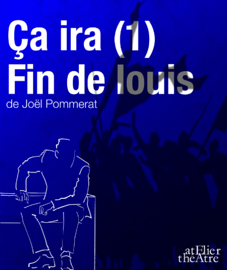 Affiche du spectacle : Ça ira (1) Fin de Louis de Joël Pommerat