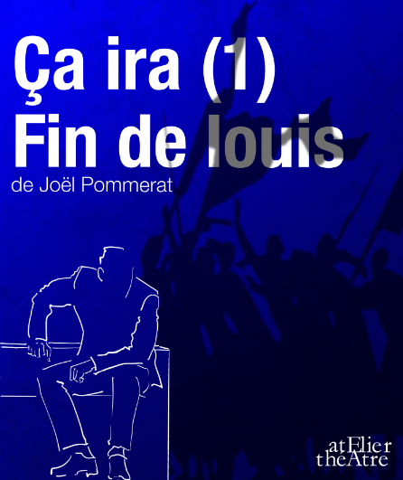 Affiche du spectacle Ça ira (1) Fin de Louis de Joël Pommerat