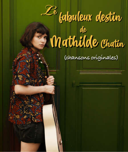 Affiche du spectacle : Le fabuleux destin de Mathilde Chatin