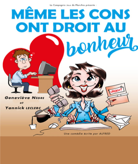 Affiche du spectacle Même les cons ont droit au bonheur