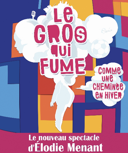 Affiche du spectacle Le gros qui fume...
