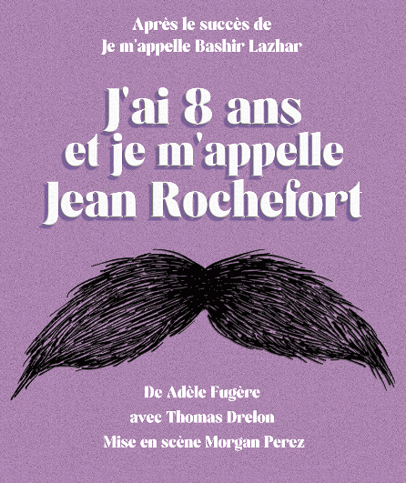 Affiche du spectacle J'ai 8 ans et je m'appelle Jean Rochefort