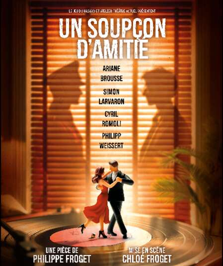 Affiche du spectacle : Un soupçon d'amitié