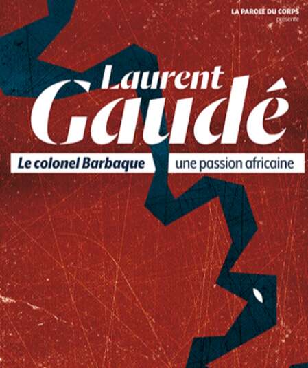 Affiche du spectacle : Le colonel Barbaque, une passion africaine