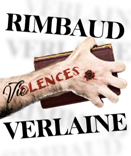 Affiche du spectacle : Rimbaud - Verlaine : Viœlences