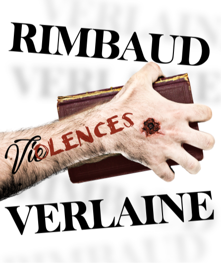 Affiche du spectacle Rimbaud - Verlaine : Viœlences