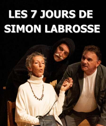 Affiche du spectacle : Les 7 jours de Simon Labrosse