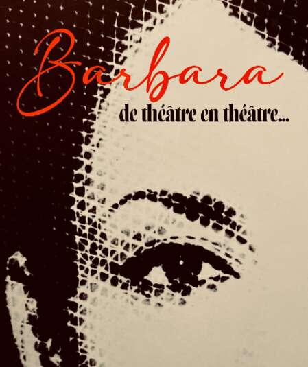 Affiche du spectacle : Barbara, de théâtre en théâtre...