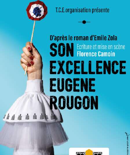 Affiche du spectacle : Son excellence Eugène Rougon de Zola