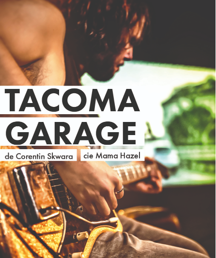 Affiche du spectacle Tacoma Garage