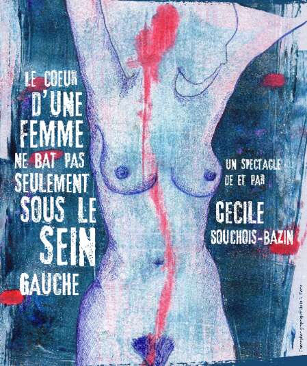 Affiche du spectacle : Le coeur d'une femme ne bat pas seulement sous le sein gauche...