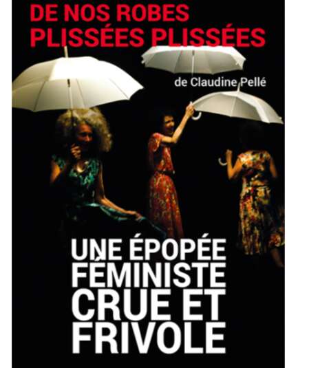 Affiche du spectacle : De nos robes plissées plissées