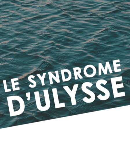 Affiche du spectacle : Le Syndrome d'Ulysse