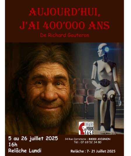 Affiche du spectacle : Aujourd'hui, j'ai 400'000 ans