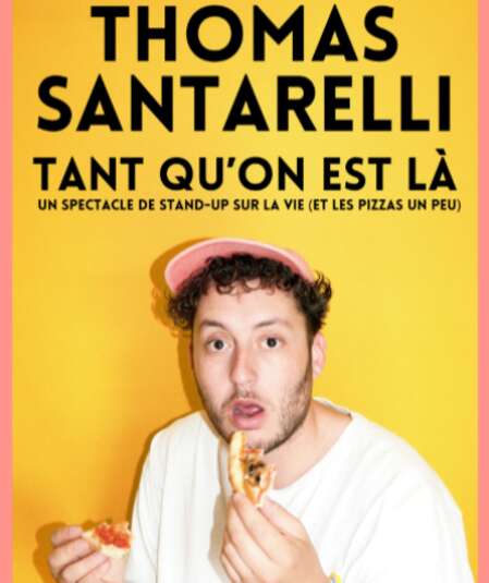 Affiche du spectacle : Thomas SANTARELLI dans Tant qu'on est là