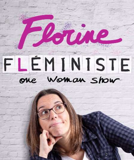 Affiche du spectacle : Florine chevallier dans Fléministe