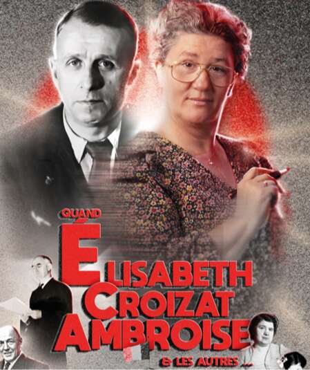 Affiche du spectacle : Quand Elisabeth Croizat Ambroise et les autres...